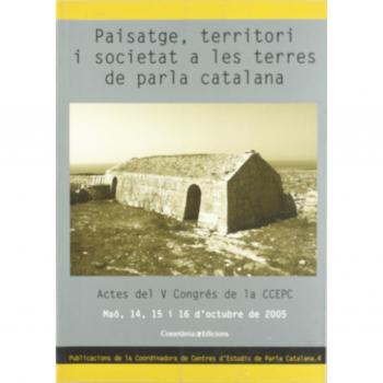 Paisatge, territori i societat a les terres de parla catalana: Actes del V Congrés de la CCEPC