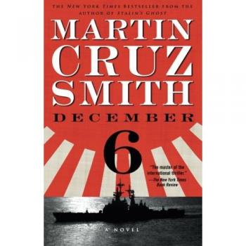 December 6: A Historical Fiction Novel by Martin Cruz Smith