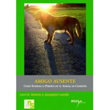 Amigo ausente: Como superar la pérdida de tu animal de compañía