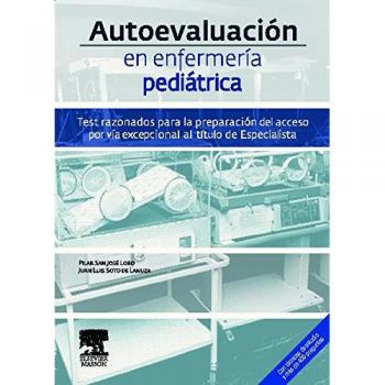 Autoevaluación en enfermería pediátrica. Test razonados para la preparación del acceso por vía excepcional al título de Especialista