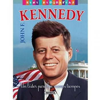John F. Kennedy. Un lider para los nuevos tiempos - José Morán