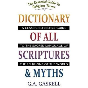 Comprehensive Dictionary of Scriptures and Myths by G. A. Gaskell