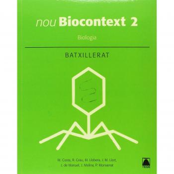 Nou. Biologia 2. Biocontext 2 - Costa Vila, Marcel;Grau Sánchez, Ramon;Llobera Sande, Miquel;Llort Planchadell, Josep Maria;de Manuel Barrabin, Jordi;Molina Vallejo, Joaquim;Monserrat Revillo, Paz;Padrosa Cervera, Tomàs