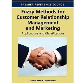 Métodos Difusos para la Gestión de Relaciones con Clientes y Marketing: Aplicaciones y Clasificaciones (Fuente de Referencia Premier)