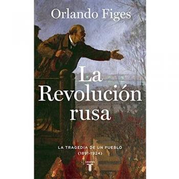 La revolución rusa: La tragedia de un pueblo - ORLANDO FIGES