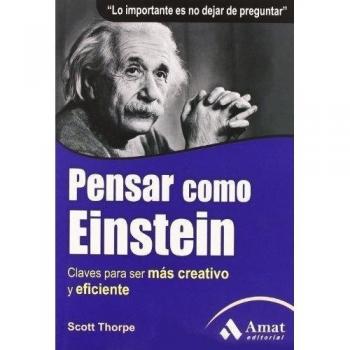 Pensar como Einstein: Claves para ser más creativo y eficiente
