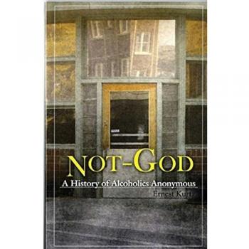 Not God: A History of Alcoholics Anonymous