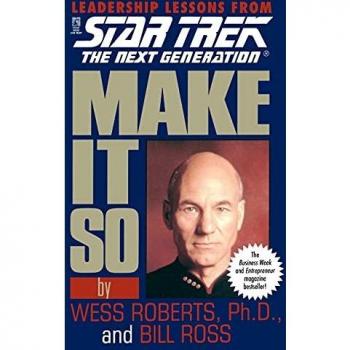 Star Trek: Make It So: Leadership Lessons from Star Trek: The Next Generation