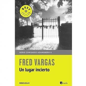 Un lugar incierto - VARGAS, FRED