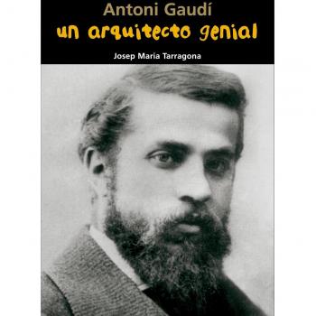Antoni Gaudí. Un arquitecto genial: 10