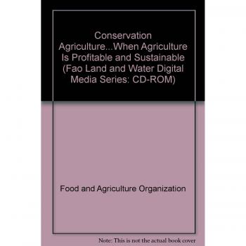 Conservation agriculture when agriculture is profitable and sustainableagricultura de conservacion c: Medios de Difusi?n Digitales Sobre Tierras y ... Land and Water Digital Media Series CD-ROM)