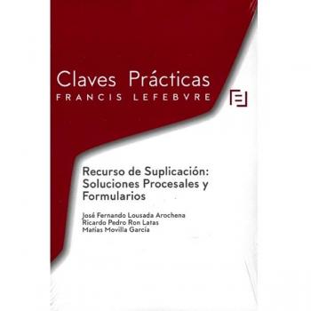 Claves Prácticas Recurso de Suplicación: Soluciones Procesales y Formularios