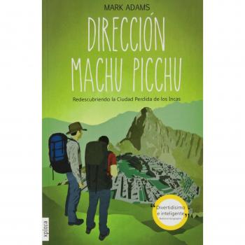 Dirección Machu Picchu: redescubriendo la ciudad perdida de los Incas - Adams, Mark
