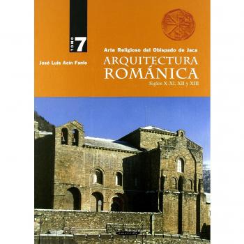 Arquitectura románica siglos X-XI, XII y XIII - Jose Luis Acin Fanlo