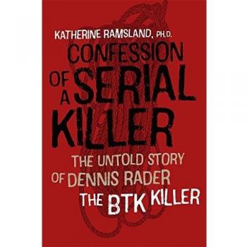 Confession of a Serial Killer: The Untold Story of Dennis Rader, the BTK Killer