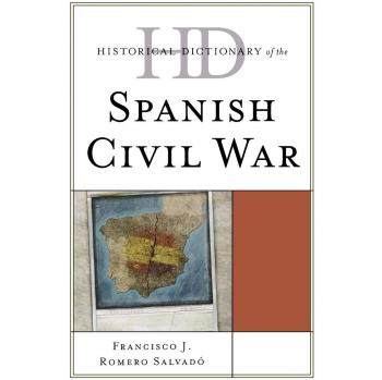 Comprehensive Historical Dictionary of the Spanish Civil War: Key Terms and Concepts