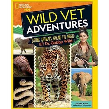 Wild Vet Adventures: Saving Animals Around the World with Dr. Gabby Wild