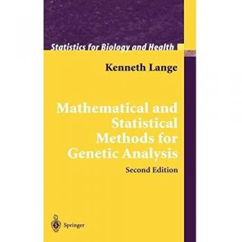 Mathematical and Statistical Methods for Genetic Analysis - Comprehensive Guide by Kenneth Lange