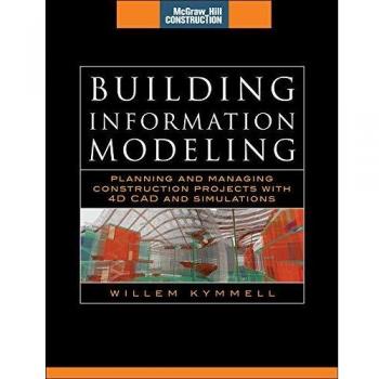 Building Information Modeling: Planning and Managing Construction Projects with 4D CAD and Simulations