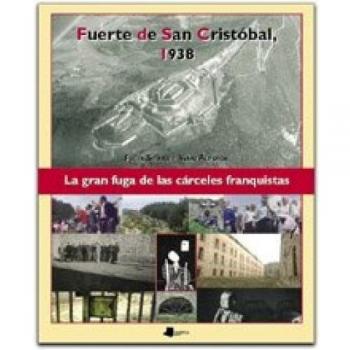Fuerte de San Cristãbal, 1938: La gran fuga de las cárceles franquistas: 4