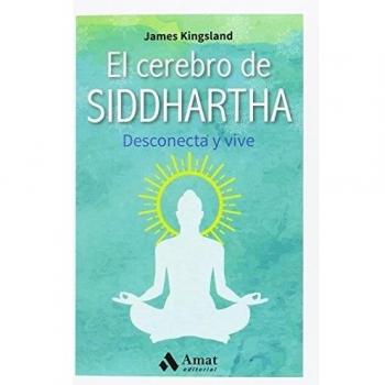 El cerebro de Siddhartha: Desconecta y vive