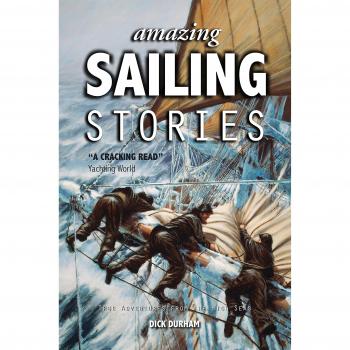 Amazing Sailing Stories - True Adventures from the High Seas