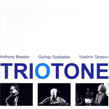 Triotone - György Szabados Vladimir Tarasov Anthony Braxton