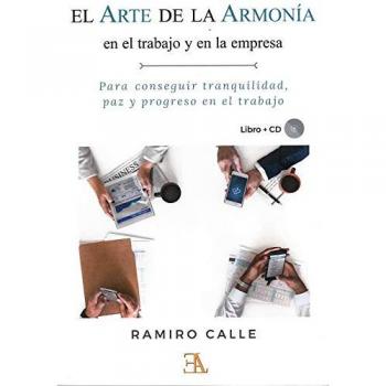 Arte de la armonía en el trabajo y la empresa - Ramiro Calle Capilla