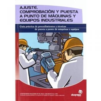 Ajuste, comprobación y puesta a punto de máquinas y equipos industriales