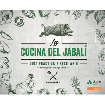 La cocina del jabali: Guía práctica y recetario - FUNDACIO ALICIA