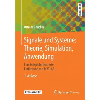 Signale und Systeme: Theorie, Simulation, Anwendung : Eine beispielorientierte Einführung mit MATLAB