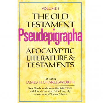 The Old Testament Pseudepigrapha: Apocalyptic Literature and Testaments v. 1