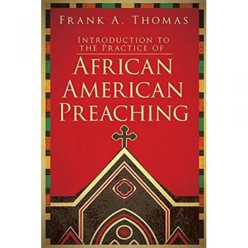 Introduction to African American Preaching - Paperback Edition by Frank A. Thomas