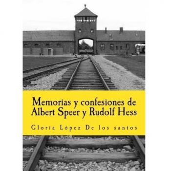 Memorias y confesiones de Albert Speer y Rudolf Hess: Volume 12