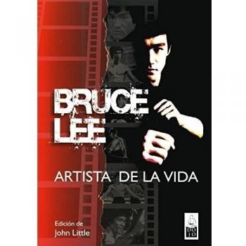 Bruce Lee, artista de la vida: Escritos esenciales - Bruce Lee Y John Little