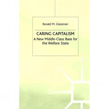 Caring Capitalism: A New Middle-Class Base for the Welfare State