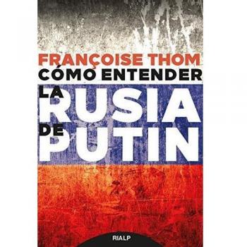 Como Entender La Rusia de Putin