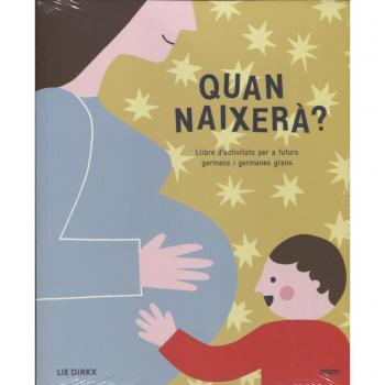 Quan naixerà? Llibre d'activitats per a futurs germans i germanes grans - DIRKX, LIE