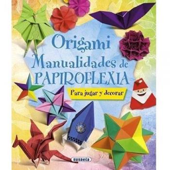 Origami. Manualidades de papiroflexia: Para jugar y decorar / To Play and Decorate