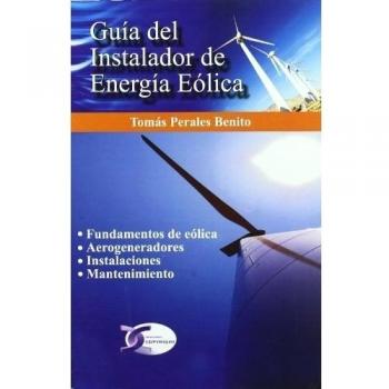 GUIA DEL INSTALADOR DE ENERGIA EOLICA - PERALES BENITO, TOMAS
