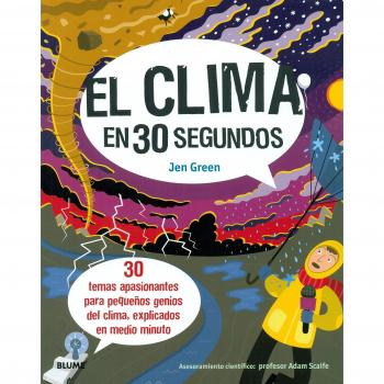 El clima en 30 segundos: 30 temas apasionantes para pequeños genios del clima, explicados en medio minuto - Jen Green