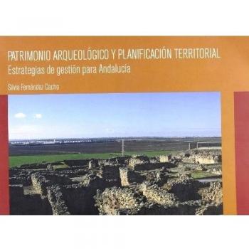 Patrimonio arqueológico y planificación territorial: Estrategias de gestión para Andalucía: 143