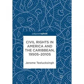 Civil Rights in America and the Caribbean, 1950s-2010s