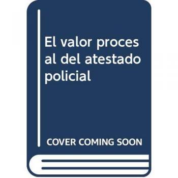 El valor procesal del atestado policial
