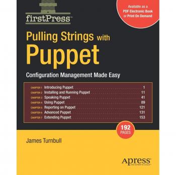 Puppet Configuration Management Simplified: Pulling Strings with Puppet by James Turnbull