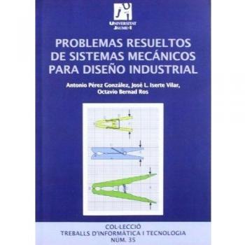 Problemas resueltos de sistemas mecánicos para diseño industrial.: 35