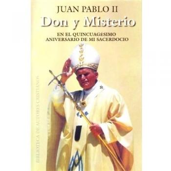 Don y misterio.: En el quincuagésimo aniversario de mi sacerdocio - Juan Pablo Ii