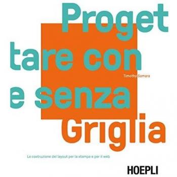 PROGETTARE CON E SENZA GRIGLIA - Libro sobre la construcción del layout para la impresión y para el web