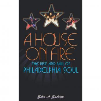 A House on Fire: The Rise and Fall of Philadelphia Soul