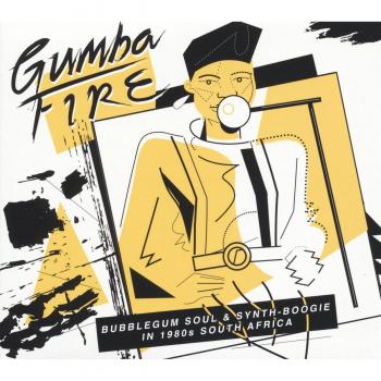 Gumba Fire: 1980s South African Bubblegum Soul & Synth Boogie Compilation